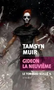 Tamsyn Muirm, "Le tombeau scellé, tome 1 : Gideon la Neuvième"