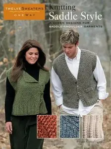 Knitting Saddle Style: A Dozen Designs for Saddle-Shoulder Garments (Twelve Sweaters One Way)