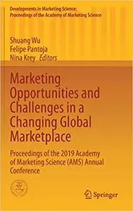 Marketing Opportunities and Challenges in a Changing Global Marketplace: Proceedings of the 2019 Academy of Marketing Sc