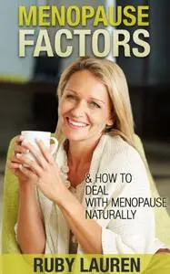 Menopause Factors & How To Deal With Menopause Naturally