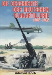 Die Geschichte der Deutschen Flakartillerie 1935-1945 (repost)