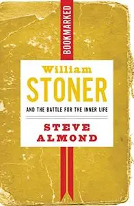 William Stoner and the Battle for the Inner Life: Bookmarked