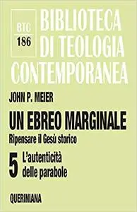 Un ebreo marginale. Ripensare il Gesù storico: 5