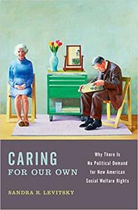 Caring for Our Own: Why There is No Political Demand for New American Social Welfare Rights