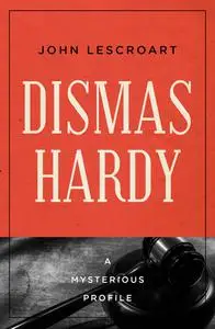 Dismas Hardy: A Mysterious Profile (Mysterious Profiles)