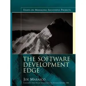 The Software Development Edge: Essays on Managing Successful Projects (Repost)
