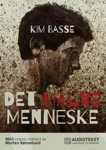 «Det halve menneske» by Kim Basse