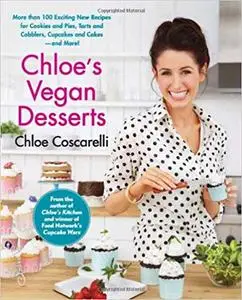 Chloe's Vegan Desserts: More than 100 Exciting New Recipes for Cookies and Pies, Tarts and Cobblers (repost)