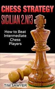 Chess Strategy Sicilian 2.Nf3: How to Beat Intermediate Chess Players