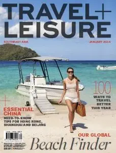 Travel + Leisure Southeast Asia - January 2014