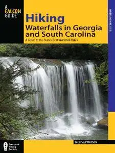 Hiking Waterfalls in Georgia and South Carolina: A Guide To The States' Best Waterfall Hikes