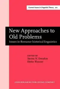 New Approaches to Old Problems: Issues in Romance Historical Linguistics