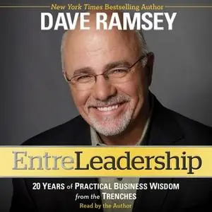 «Entreleadership: 20 Years of Practical Business Wisdom from the Trenches» by Dave Ramsey