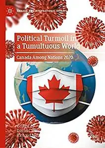 Political Turmoil in a Tumultuous World: Canada Among Nations 2020 (Canada and International Affairs)