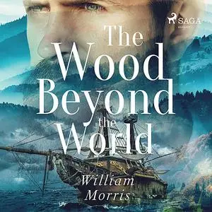 «The Wood Beyond the World» by – William Morris