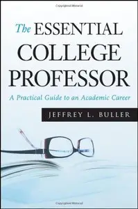 The Essential College Professor: A Practical Guide to an Academic Career 