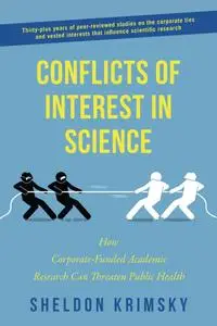 Conflicts of Interest In Science: How Corporate-Funded Academic Research Can Threaten Public Health