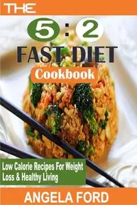 «The 5:2 Fast Diet Cookbook» by Angela Ford