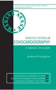 Making Sense of Echocardiography: A Hands-on Guide [Repost]