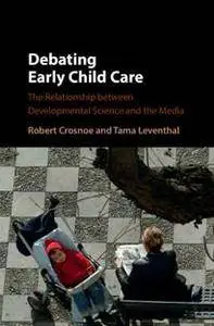 Debating Early Child Care : The Relationship Between Developmental Science and the Media