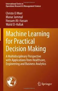 Machine Learning for Practical Decision Making