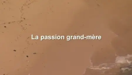 (Fr5) La passion grand-mère (2012)