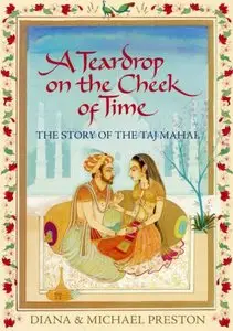 A Teardrop on the Cheek of Time: The Story of the Taj Mahal (repost)