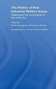 The Politics of Post-Industrial Welfare States:  Adapting post-war social policies to new social risks (Routledge Eui Studies i