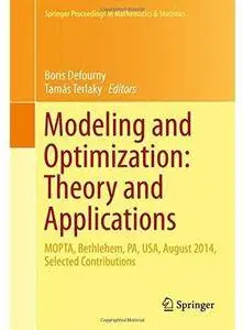 Modeling and Optimization: Theory and Applications: MOPTA, Bethlehem, PA, USA, August 2014 Selected Contributions