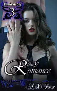 «Racy Romance» by A.X. Foxx