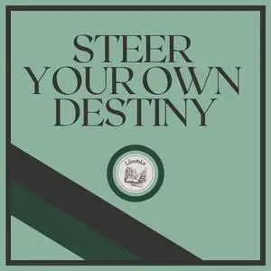 «Steer Your Own Destiny» by LIBROTEKA