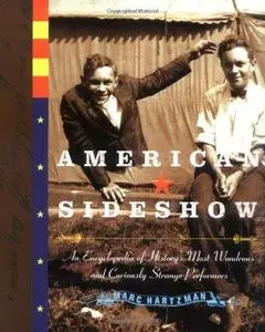 American sideshow: an encyclopedia of history's most wondrous and curiously strange performers
