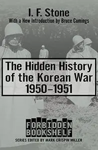 The Hidden History of the Korean War: 1950–1951