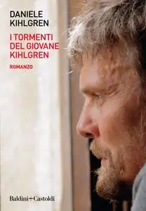 Daniele Kihlgren - I tormenti del giovane Kihlgren