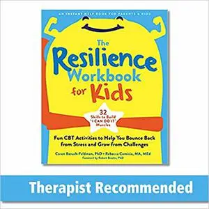 The Resilience Workbook for Kids: Fun CBT Activities to Help You Bounce Back from Stress and Grow from Challenges