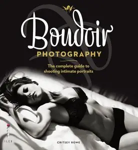 Boudoir Photography: The Complete Guide to Shooting Intimate Portraits