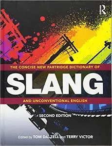 The Concise New Partridge Dictionary of Slang and Unconventional English  Ed 2