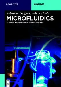 Microfluidics: Theory and Practice for Beginners (De Gruyter Text)