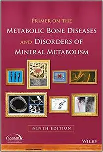 Primer on the Metabolic Bone Diseases and Disorders of Mineral Metabolism