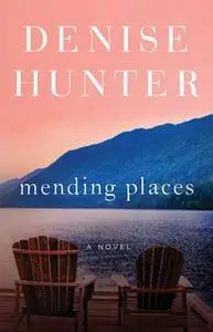 «Mending Places» by Denise Hunter