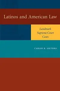 Latinos and American Law: Landmark Supreme Court Cases