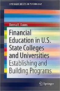 Financial Education in U.S. State Colleges and Universities: Establishing and Building Programs (SpringerBriefs in Psychology)
