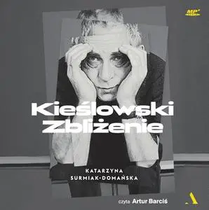 «Kieślowski. Zbliżenie» by Katarzyna Surmiak-Domańska