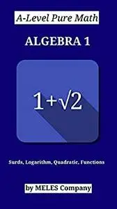 A-Level Pure Math Algebra 1: Surds, Logarithm, Functions