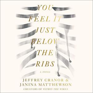 You Feel It Just Below the Ribs: A Novel [Audiobook]