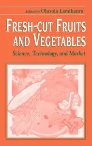 "Fresh-cut Fruits and Vegetables: Science, Technology and Market" ed. by Olusola Lamikanra