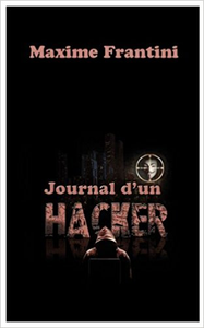 Journal d'un hacker - Maxime Frantini