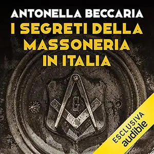 «I segreti della massoneria in Italia» by Antonella Beccaria
