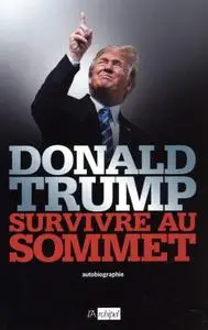 Donald Trump, "Survivre au sommet"