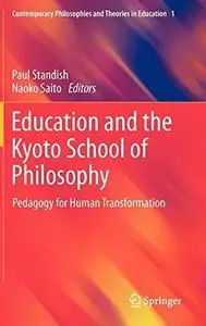 Education and the Kyoto School of Philosophy : pedagogy for human transformation